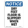 Signmission OSHA Sign, Dry Feet Floor Is Slippery When Wet, 14in X 10in Rigid Plastic, 10" W, 14" H, Portrait OS-NS-P-1014-V-11579